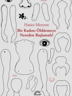 Bir Kadını Öldürmeye Nereden Başlamalı?
