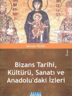 Bizans Tarihi, Kültürü, Sanatı ve Anadolu'daki İzleri