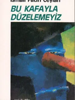 Bu Kafayla Düzelemeyiz