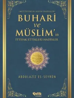 Buhari ve Müslim'in İttifak Ettiği Hadisler