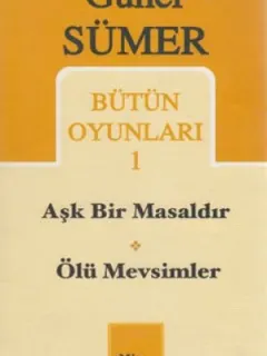 Bütün Oyunlar 1 - Aşk Bir Masaldır - Ölü Mevsimler