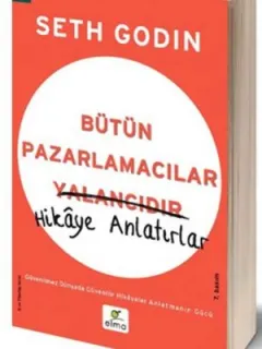 Bütün Pazarlamacılar Yalancıdır - Hikaye Anlatırlar