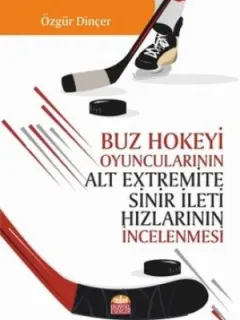 Buz Hokeyi Oyuncularının Alt Extremite Sinir İleti Hızlarının İncelenmesi