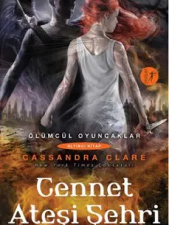 Cennet Ateşi Şehri-Ölümcül Oyuncaklar Serisi 6.Kitap