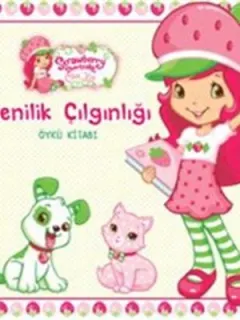 Çilek Kız Hikaye Kitapları - Yenilik Çılgınlığı