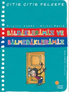 Çıtır Çıtır Felsefe 6 - Bildiklerimiz ve Bilmediklerimiz