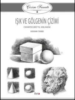Çizim Sanatı 5- Işık ve Gölgenin Çizimi