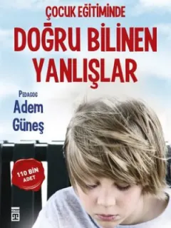 Çocuk Eğitiminde Doğru Bilinen Yanlışlar