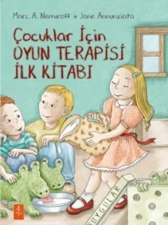 Çocuklar için Oyun Terapisi İlk Kitabı