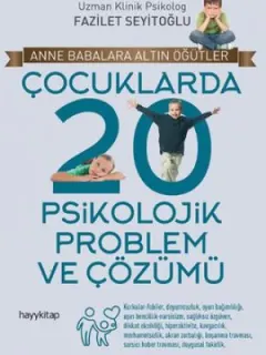 Çocuklarda 20 Psikolojik Problem ve Çözümü