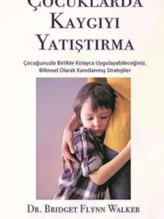 Çocuklarda Kaygıyı Yatıştırma