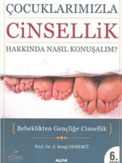 Çocuklarımızla Cinsellik Hakkında Nasıl Konuşmalı?