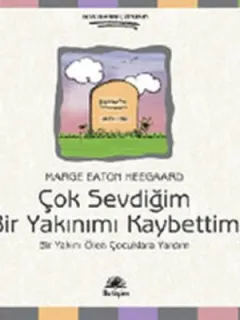 Çok Sevdiğim Bir Yakınımı Kaybettim
