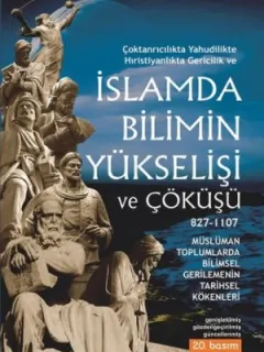 Çoktanrıcılıkta Yahudilikte Hıristiyanlıkta Gericilik ve İslamda Bilimin Yükselişi ve Çöküşü
