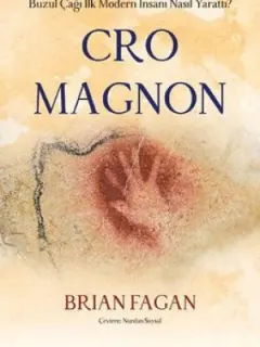 Cro Magnon-Buzul Çağı İlk Modern İnsanı Nasıl Yarattı?