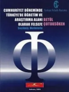 Cumhuriyet Döneminde Türkiye'de Öğretim ve Araştırma Alanı Olarak Felsefe