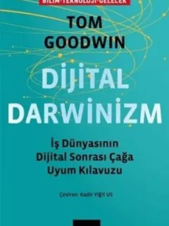 Dijital Darwinizm: İş Dünyasının Dijital Sonrası Çağa Uyum Kılavuzu