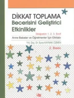 Dikkat Toplama Becerisini Geliştirici Etkinlikler - İlköğretim 1. 2. 3. Sınıf