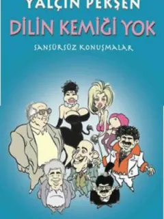 Dilin Kemiği Yok - Sansürsüz Konuşmalar