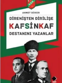 Direnişten Dirilişe Kafsinkaf Destanını Yazanlar