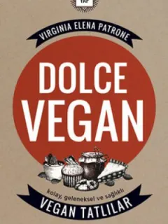 Dolce Vegan-Kolay, Geleneksel ve Sağlıklı Vegan Tatlılar