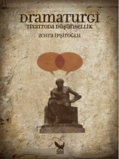 Dramaturgi - Tiyatroda Düşünsellik