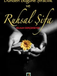 Dünden Bugüne Şifacılık Ve Ruhsal Şifa