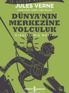 Dünya'nın Merkezine Yolculuk-Kısaltılmış Metin