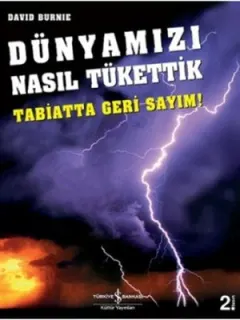 Dünyamızı Nasıl Tükettik (Tabiatta Geri Sayım)