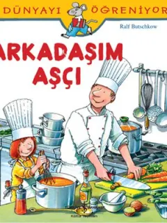 Dünyayı Öğreniyorum-Arkadaşım Aşçı