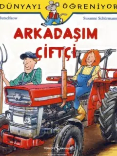 Dünyayı Öğreniyorum-Arkadaşım Çiftçi