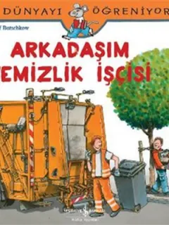 Dünyayı Öğreniyorum-Arkadaşım Temizlik İşçisi