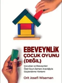 Ebeveynlik Çocuk Oyunu Değil