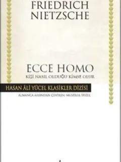Ecce Homo-Kişi Nasıl Olduğu Kimse Olur