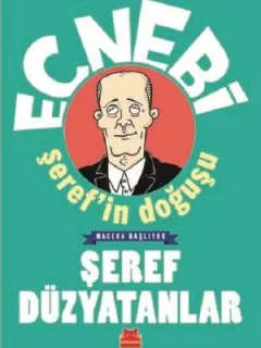 Ecnebi Şeref'in Doğuşu