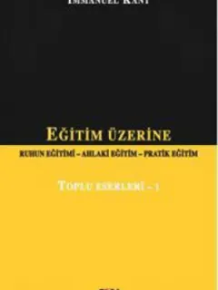 Eğitim Üzerine (Ruhun Eğitimi-Ahlaki Eğitim-Pratik Eğitim)