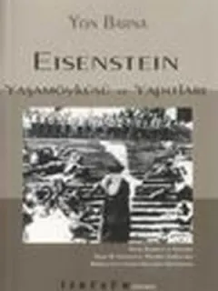 Eisenstein -Yaşam Öyküsü ve Yapıtları
