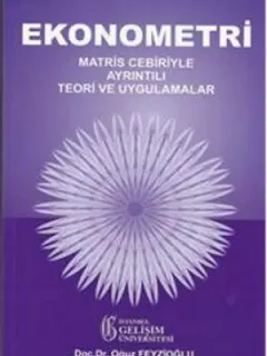 Ekonometri: Matris Cebiriyle Ayrıntılı Teori ve Uygulamalar