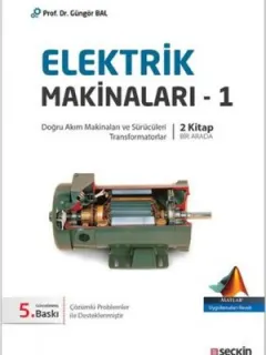 Elektrik Makinaları 1 - Doğru Akım ve Sürücüleri Transformatorlar - 2 Kitap Bir Arada