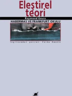 Eleştirel Teori: Habermas ve Frankfurt Okulu