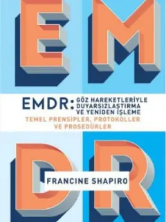 EMDR - Göz Hareketleriyle Duyarsızlaştırma ve Yeniden İşleme