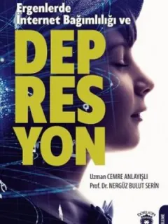 Ergenlerde İnternet Bağımlılığı ve Depresyon