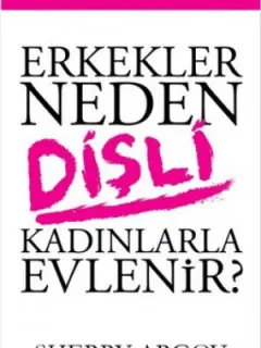 Erkekler Neden Dişli Kadınlarla Evlenir