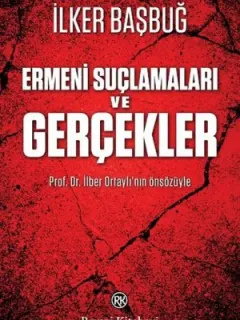 Ermeni Suçlamaları ve Gerçekler