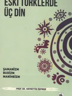 Eski Türklerde Üç Din-Şamanizm, Budizm, Maniheizm