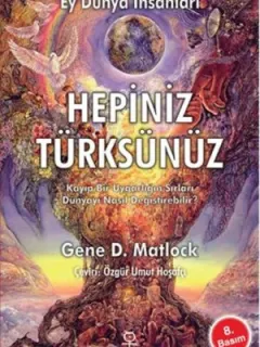 Ey Dünya İnsanları Hepiniz Türksünüz