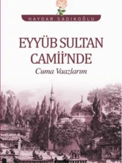 Eyyüb Sultan Camii'nde Cuma Vaazlarım