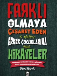 Farklı Olmaya Cesaret Eden Erkek Çocuklarına Hikayeler