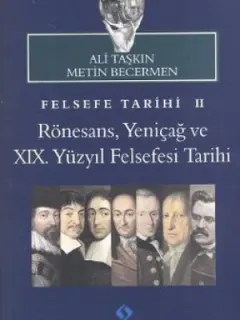 Felsefe Tarihi 2: Rönesans, Yeniçağ ve 19. Yüzyıl Felsefesi Tarihi
