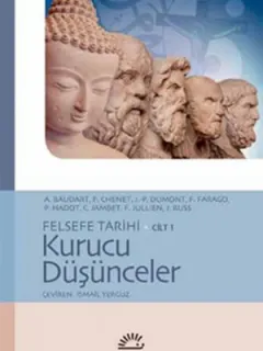Felsefe Tarihi Cilt 1 - Kurucu Düşünceler